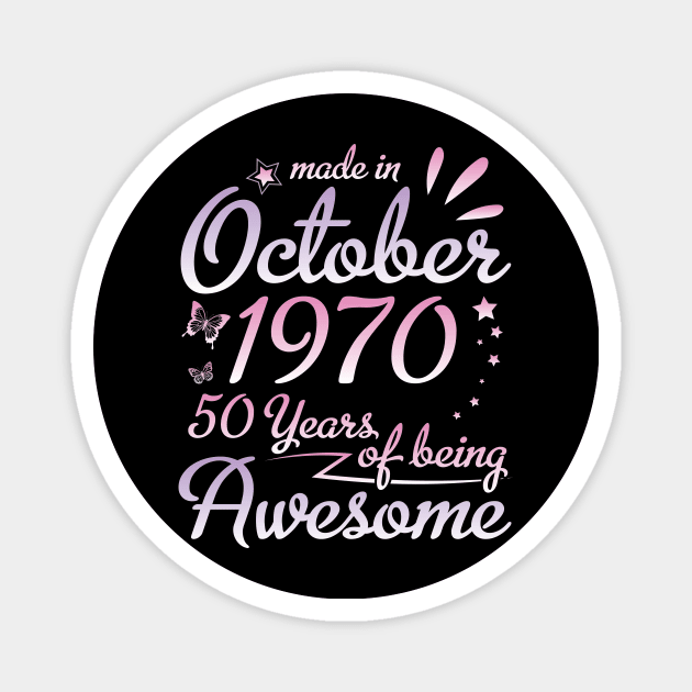 Made In October 1970 Happy Birthday 50 Years Of Being Awesome To Me Nana Mom Aunt Sister Daughter Magnet by DainaMotteut